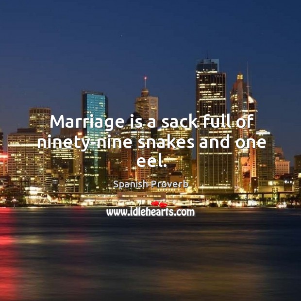 Marriage is a sack full of ninety-nine snakes and one eel. Marriage Quotes Image