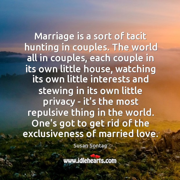Marriage is a sort of tacit hunting in couples. The world all Marriage Quotes Image