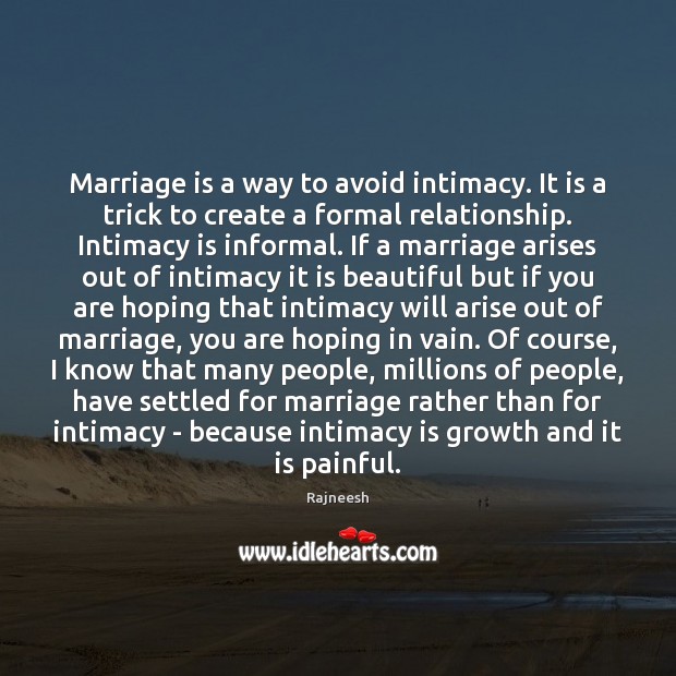 Marriage is a way to avoid intimacy. It is a trick to Marriage Quotes Image