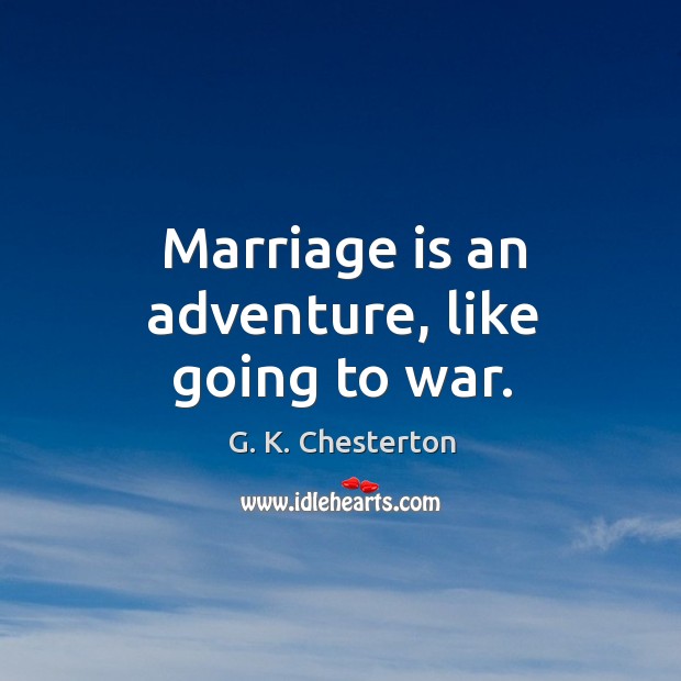 Marriage is an adventure, like going to war. Marriage Quotes Image