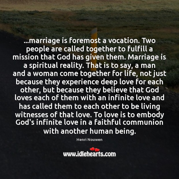 …marriage is foremost a vocation. Two people are called together to fulfill Marriage Quotes Image
