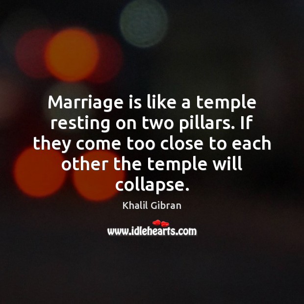Marriage is like a temple resting on two pillars. If they come Khalil Gibran Picture Quote