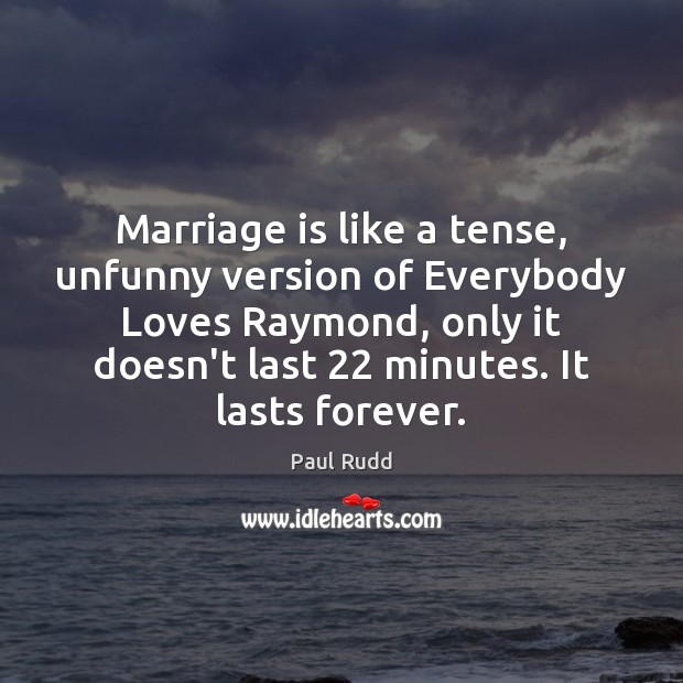 Marriage is like a tense, unfunny version of Everybody Loves Raymond, only Image
