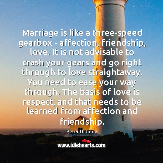 Marriage is like a three-speed gearbox – affection, friendship, love. It is Marriage Quotes Image