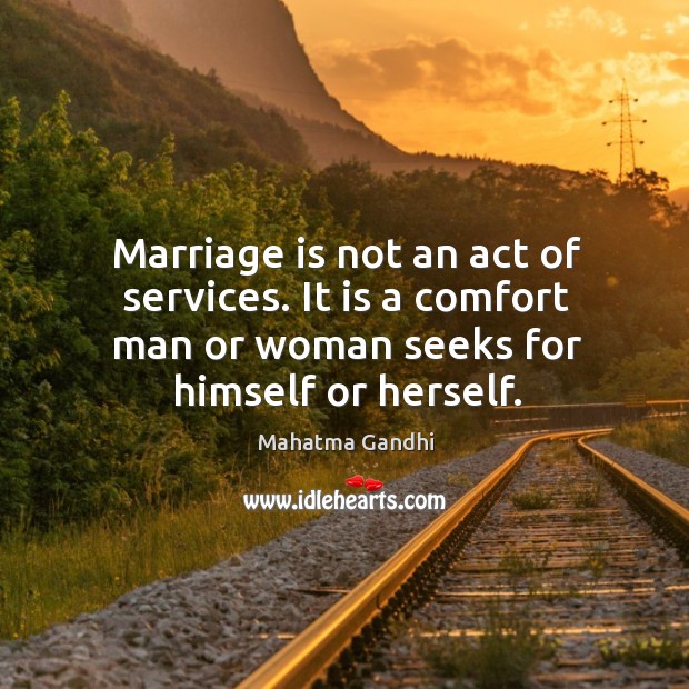 Marriage is not an act of services. It is a comfort man Marriage Quotes Image