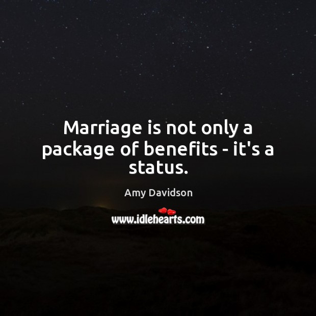 Marriage is not only a package of benefits – it’s a status. Marriage Quotes Image