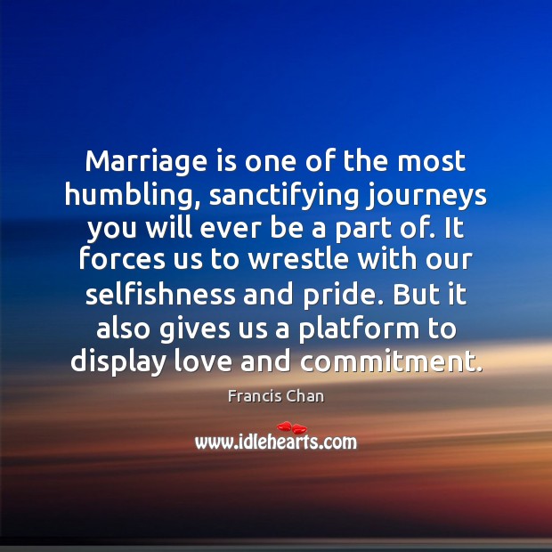 Marriage is one of the most humbling, sanctifying journeys you will ever Marriage Quotes Image