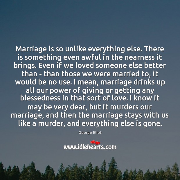 Marriage is so unlike everything else. There is something even awful in Image