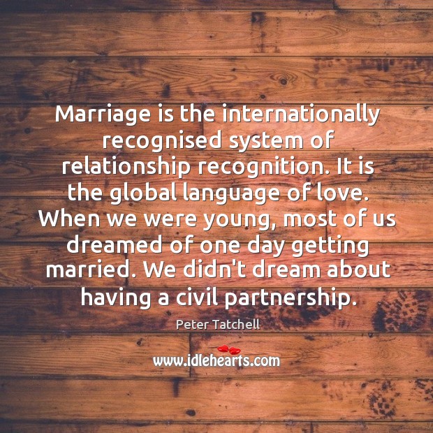 Marriage is the internationally recognised system of relationship recognition. It is the Marriage Quotes Image
