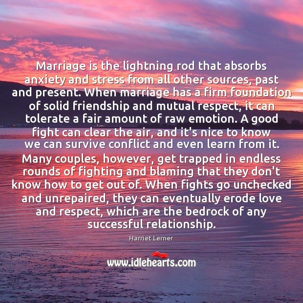 Marriage is the lightning rod that absorbs anxiety and stress from all Harriet Lerner Picture Quote