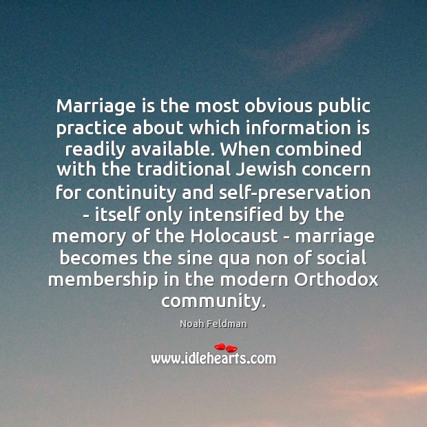 Marriage is the most obvious public practice about which information is readily Marriage Quotes Image