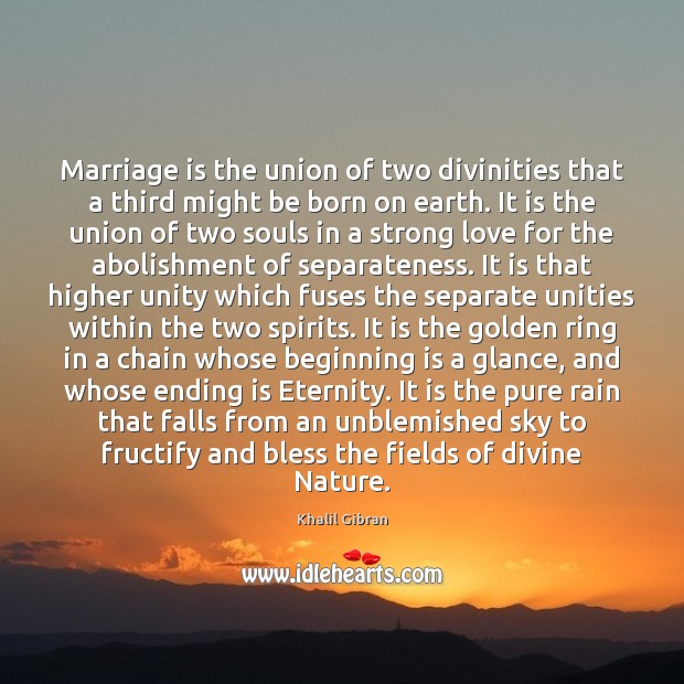 Marriage is the union of two divinities that a third might be Marriage Quotes Image
