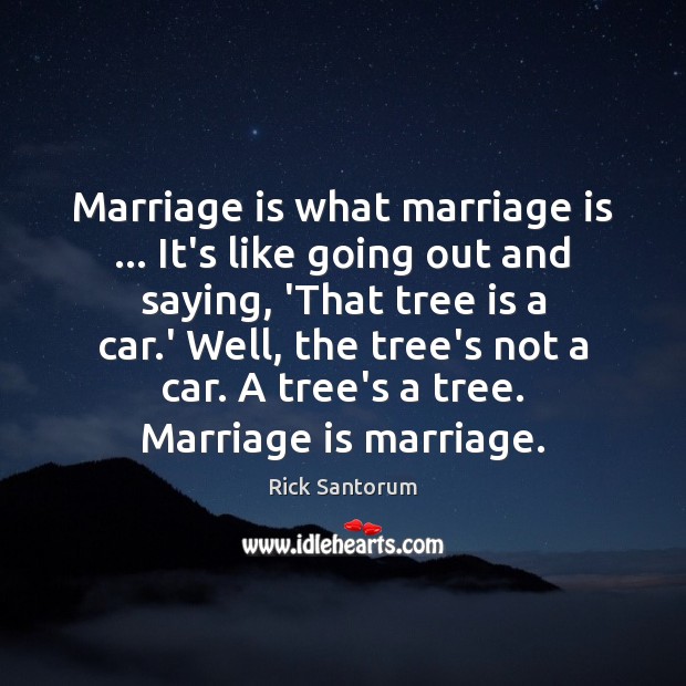 Marriage is what marriage is … It’s like going out and saying, ‘That Image