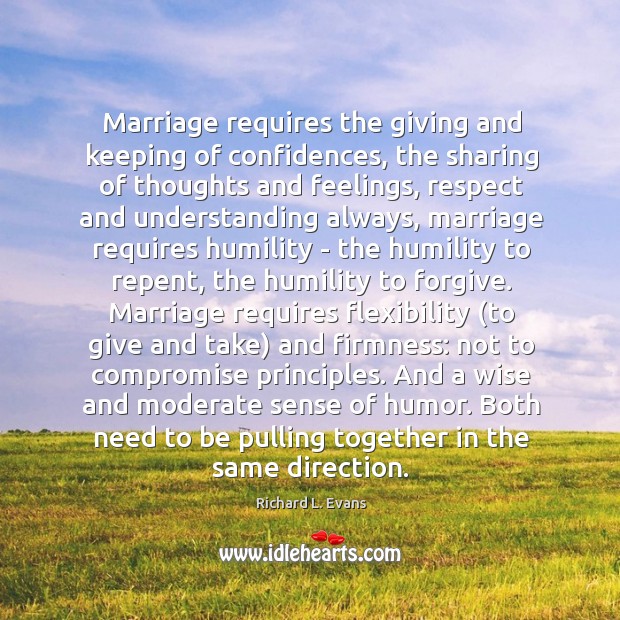Marriage requires the giving and keeping of confidences, the sharing of thoughts Richard L. Evans Picture Quote
