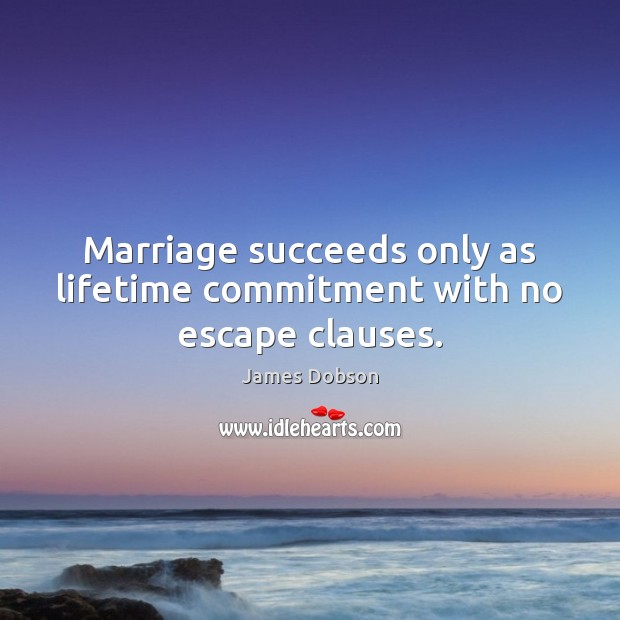 Marriage succeeds only as lifetime commitment with no escape clauses. Image