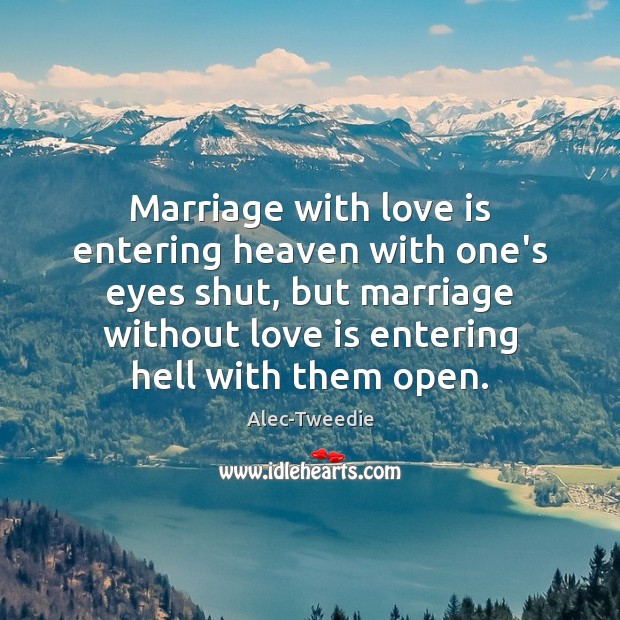 Marriage with love is entering heaven with one’s eyes shut, but marriage Image