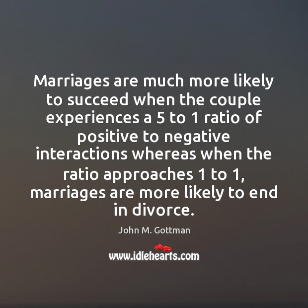 Marriages are much more likely to succeed when the couple experiences a 5 Divorce Quotes Image