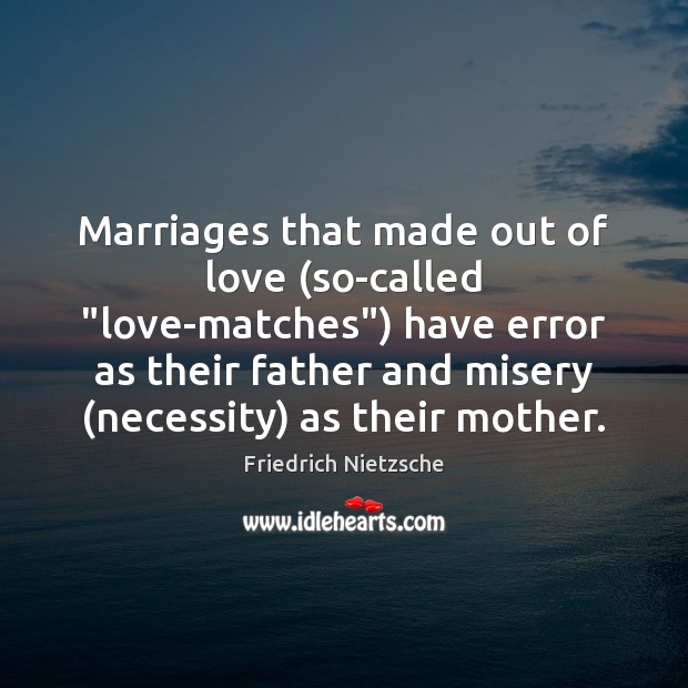 Marriages that made out of love (so-called “love-matches”) have error as their Image