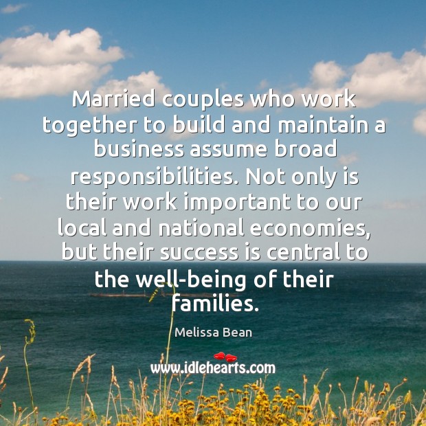 Married couples who work together to build and maintain a business assume broad Melissa Bean Picture Quote
