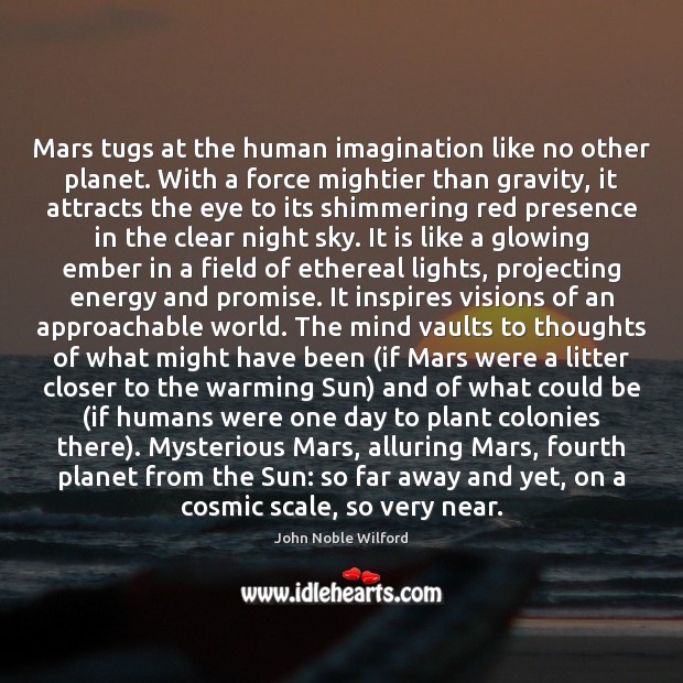 Mars tugs at the human imagination like no other planet. With a Image