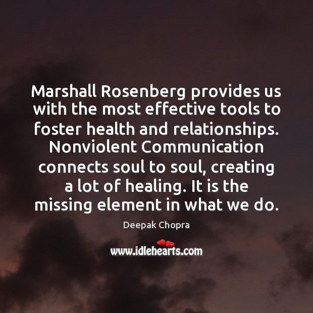 Marshall Rosenberg provides us with the most effective tools to foster health Deepak Chopra Picture Quote