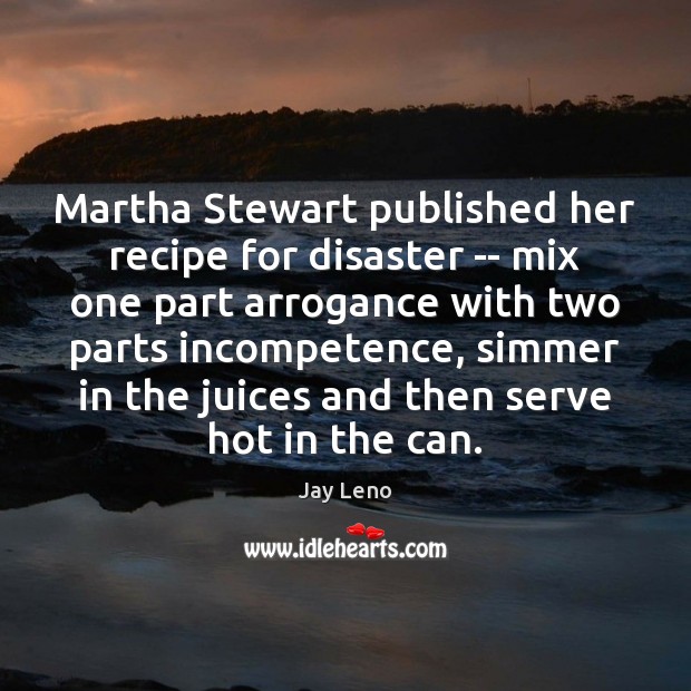 Martha Stewart published her recipe for disaster — mix one part arrogance Image
