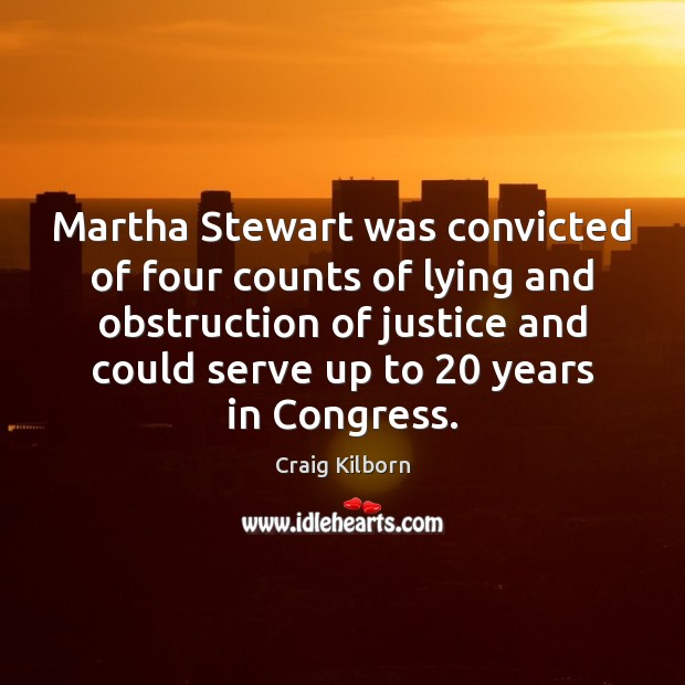 Martha Stewart was convicted of four counts of lying and obstruction of Image