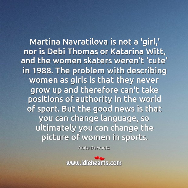 Martina Navratilova is not a ‘girl,’ nor is Debi Thomas or Image
