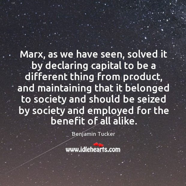Marx, as we have seen, solved it by declaring capital to be a different thing from product Image