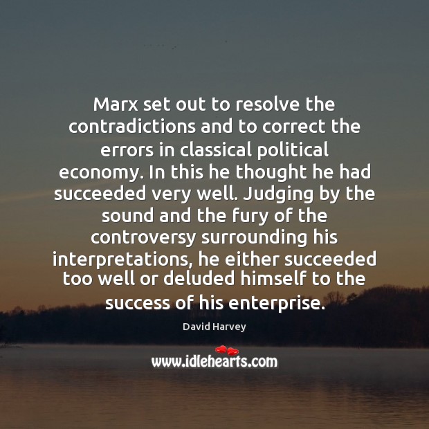 Marx set out to resolve the contradictions and to correct the errors Image