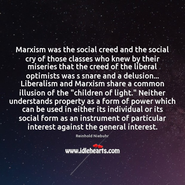 Marxism was the social creed and the social cry of those classes Reinhold Niebuhr Picture Quote