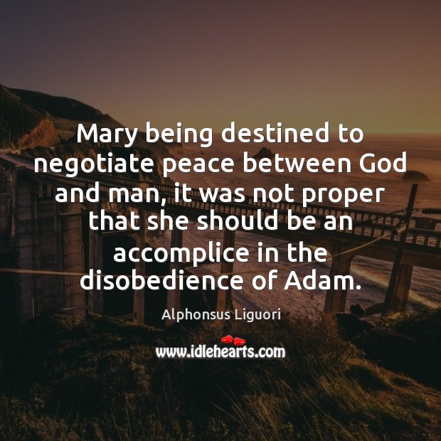 Mary being destined to negotiate peace between God and man, it was Image