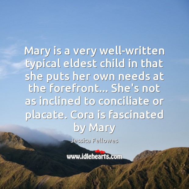Mary is a very well-written typical eldest child in that she puts Image