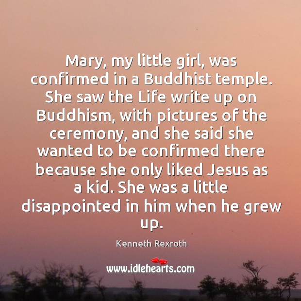 Mary, my little girl, was confirmed in a buddhist temple. She saw the life write Image