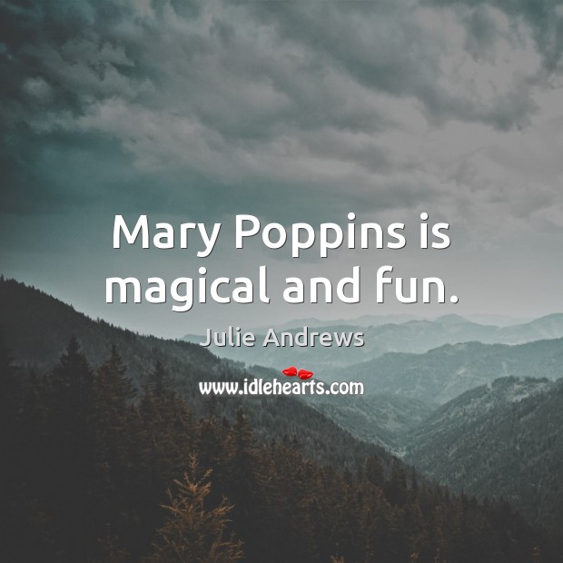 Mary Poppins is magical and fun. Image