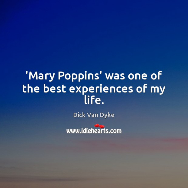 ‘Mary Poppins’ was one of the best experiences of my life. Image