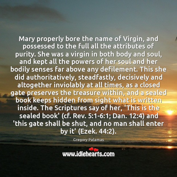 Mary properly bore the name of Virgin, and possessed to the full Hidden Quotes Image