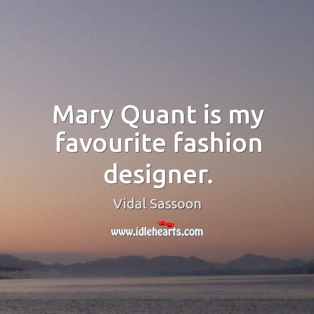 Mary quant is my favourite fashion designer. Image