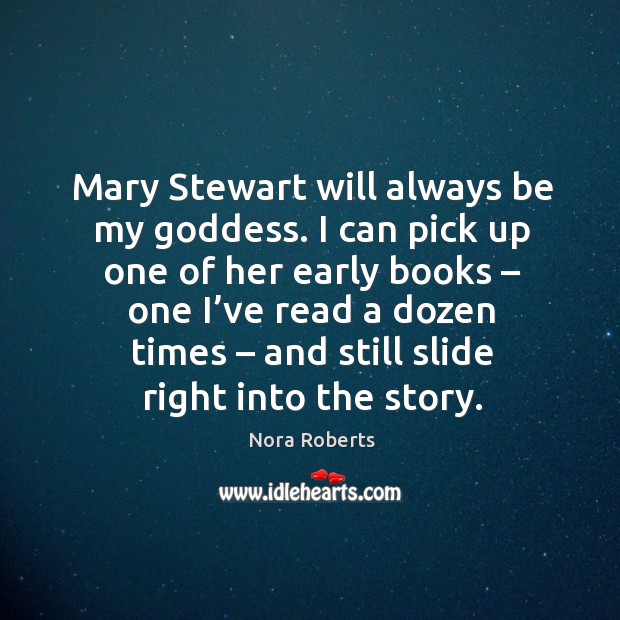 Mary stewart will always be my Goddess. Nora Roberts Picture Quote