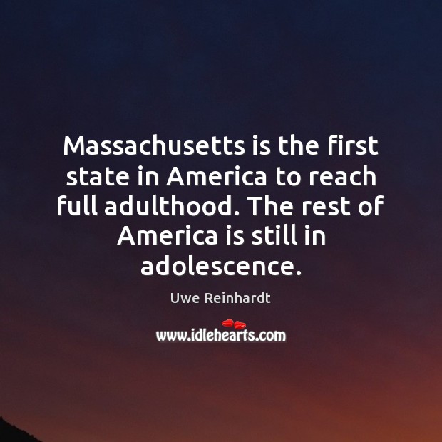 Massachusetts is the first state in America to reach full adulthood. The Image