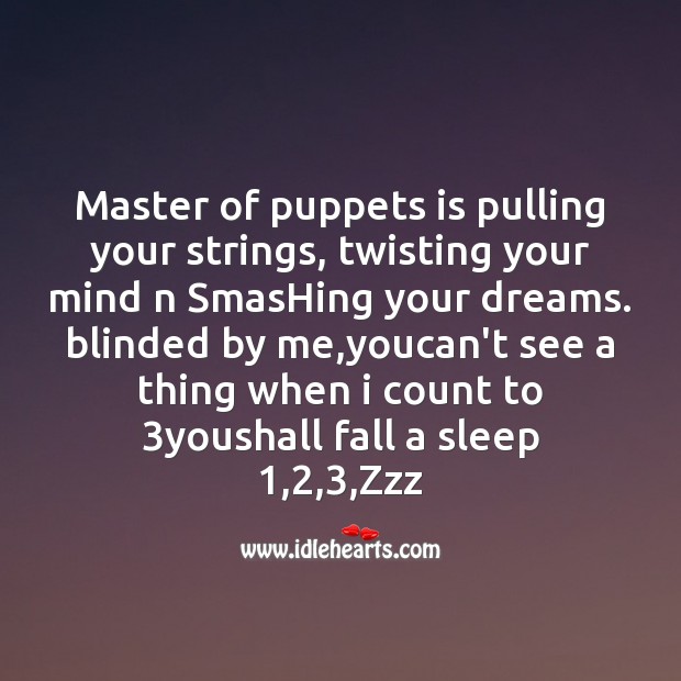 Master of puppets is pulling your strings Image