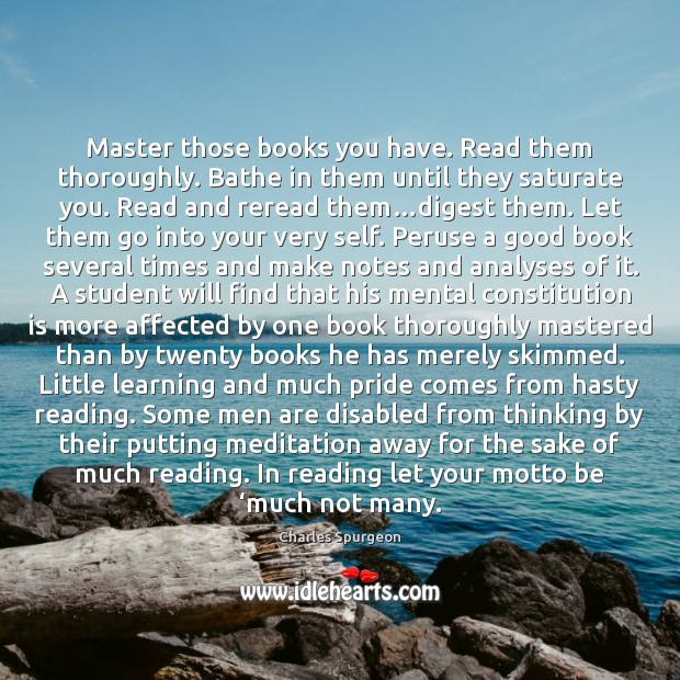 Master those books you have. Read them thoroughly. Bathe in them until Image