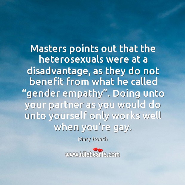 Masters points out that the heterosexuals were at a disadvantage, as they Image