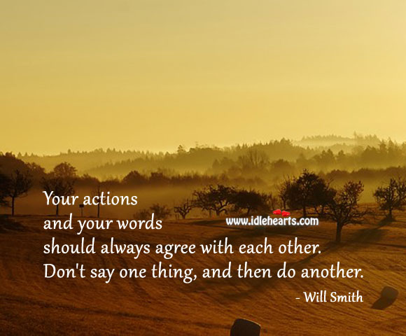 See that your actions and words go hand in hand 