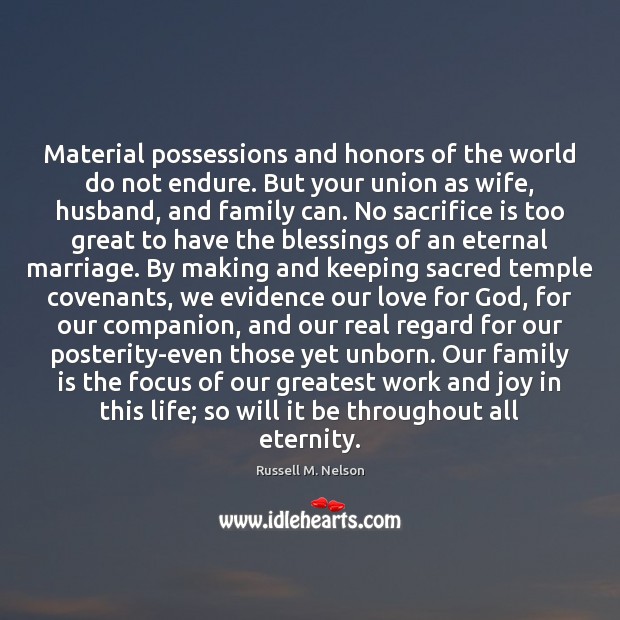 Material possessions and honors of the world do not endure. But your Sacrifice Quotes Image