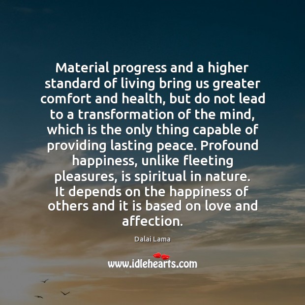 Material progress and a higher standard of living bring us greater comfort Image