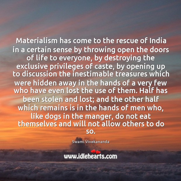 Materialism has come to the rescue of India in a certain sense Swami Vivekananda Picture Quote