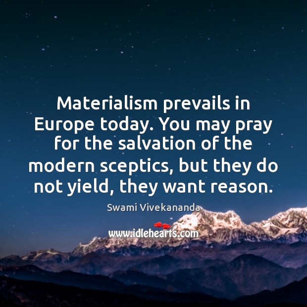 Materialism prevails in Europe today. You may pray for the salvation of Image