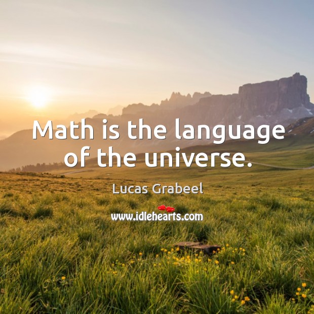 Math is the language of the universe. Lucas Grabeel Picture Quote