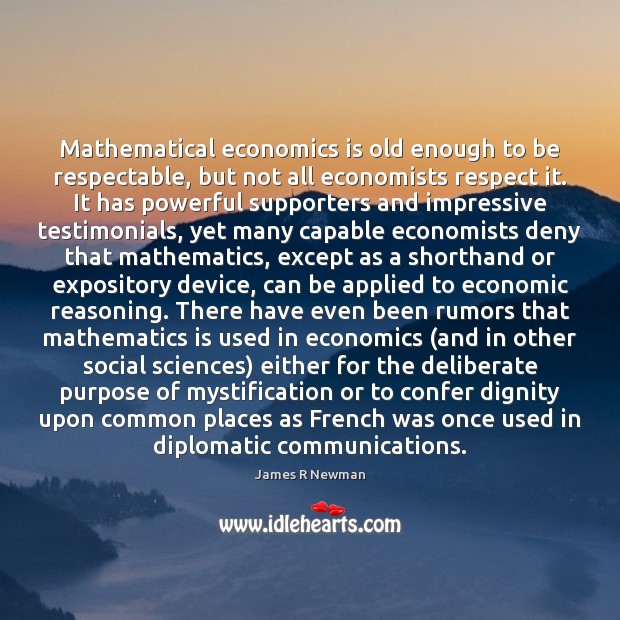 Mathematical economics is old enough to be respectable, but not all economists Image